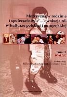 Mężczyzna w rodzinie i społeczeństwie — ewolucja ról w kulturze polskiej i europejskiej. Tom II. Wiek XX 