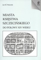 Miasta Księstwa Szczecińskiego do połowy XIV wieku