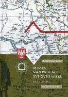 Miasta mazowieckie XVI–XVIII wieku. Szkice i studia