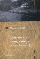 Miasto ma mieszkańców, wieś obywateli. Kajetana Koźmiana koncepcje wspólnoty politycznej (do 1830 roku)