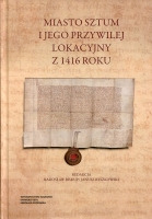 Miasto Sztum i jego przywilej lokacyjny z 1416 roku