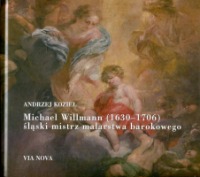 Michael Willmann (1630-1706) śląski mistrz malarstwa barokowego