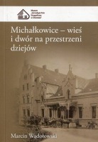 Michałkowice - wieś i dwór na przestrzeni dziejów 