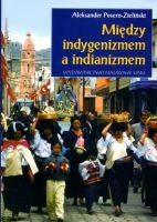 Między indygenizmem a indianizmem