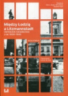 Między Łodzią a Litzmannstadt: niemieckie świadectwa z lat 1939–1945