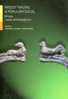 Między nauką a popularyzacją Muzea i parki archeologiczne