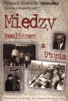 Między realizmem a utopią. Władysław Gomułka we wspomnieniach syna