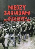 Między sąsiadami. Wojna obronna Rzeczypospolitej 1939