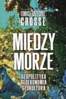 Międzymorze. Geopolityka, Geoekonomia, Geokultura