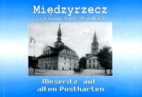 Międzyrzecz na dawnych pocztówkach, część 1