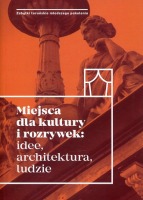 Miejsca dla kultury i rozrywek: idee, architektura, ludzie