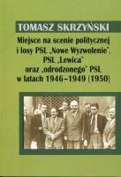 Miejsce na scenie politycznej i losy PSL Nowe Wyzwolenie, PSL Lewica oraz odrodzonego PSL w latach 1946-1949 (1950)
