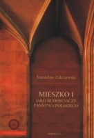 Mieszko I jako budowniczy państwa polskiego