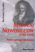 Mikołaj Nowosilcow (1762-1838). Portret carskiego inkwizytora