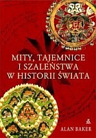 Mity, tajemnice i szaleństwa w historii świata