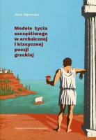 Modele życia szczęśliwego w archaicznej i klasycznej poezji greckiej