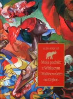 Moja podróż z Witkacym i Malinowskim na Cejlon