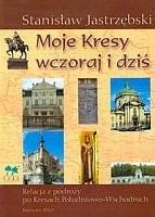 Moje Kresy wczoraj i dziś