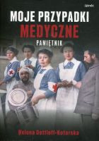 Moje przypadki medyczne. Pamiętnik