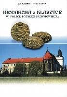 Monarcha a klasztor w Polsce późnego średniowiecza