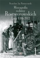 Monografia rodziny Rostworowskich Lata 1386-2012 t. 1-2