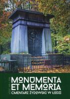 Monumenta et Memoria. Cmentarz żydowski w Łodzi 