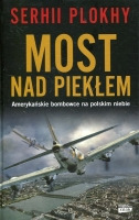 Most nad piekłem Amerykańskie bombowce na polskim niebie