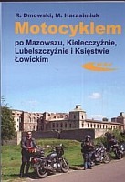 Motocyklem po Mazowszu, Kielecczyźnie, Lubelszczyźnie i Księstwie Łowickim