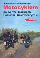 Motocyklem po Warmii, Mazurach, Podlasiu i Suwalszczyźnie