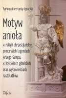 Motyw anioła w religii chrześcijańskiej, pomorskich legendach Jerzego Sampa, w kościołach gdańskich oraz wypowiedziach nastolatków