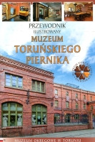 Muzeum Toruńskiego Piernika - przewodnik ilustrowany