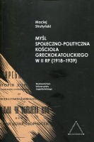 Myśl społeczno-polityczna Kościoła greckokatolickiego w II RP 1918-1939