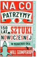 Na co patrzymy? 150 lat sztuki nowoczesnej w mgnieniu oka