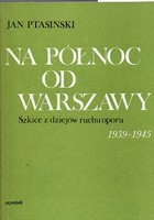 Na północ od Warszawy. Szkice z dziejów ruchu oporu