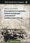 Na przedpolach Festung Breslau. Działania Kampfgruppe Sachsenheimer nad Odrą w lutym 1945 roku