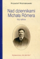 Nad dziennikami Michała Romera: trzy szkice