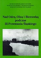 Nad Odrą, Olzą i Bierawką podczas III Powstania Śląskiego
