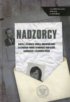 Nadzorcy. Ludzie i struktury władzy odpowiedzialni za działania wobec środowisk twórczych, naukowych i dziennikarskich