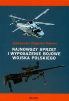 Najnowszy sprzęt i wyposażenie bojowe Wojska Polskiego