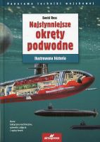 Najsłynniejsze okręty podwodne. Ilustrowana historia