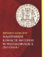 Najstarsze lokacje miejskie w Wielkopolsce (do 1314r.)