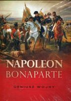 Napoleon Bonaparte. Geniusz wojny