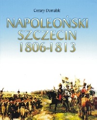 Napoleoński Szczecin 1806-1813