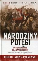 Narodziny potęgi Wszystkie podboje Bolesława Chrobrego