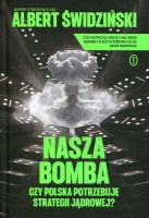 Nasza bomba. Czy Polska potrzebuje strategii jądrowej?