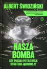Nasza bomba. Czy Polska potrzebuje strategii jądrowej?