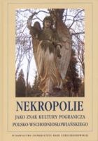 Nekropolie jako znak kultury pogranicza polsko-wschodniosłowiańskiego
