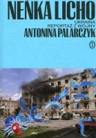 Neńka licho. Ukraina. Reportaż z wojny