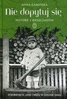 Nie dopytuj się. Historie z Bieszczadów