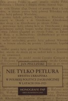 Nie tylko Petlura. Kwestia ukraińska w polskiej polityce zagranicznej w latach 1918-1923